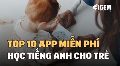 Top 10 app học tiếng Anh miễn phí cho trẻ em tốt nhất hiện nay